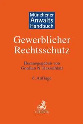 Hasselblatt |  Münchener Anwaltshandbuch Gewerblicher Rechtsschutz | Buch |  Sack Fachmedien