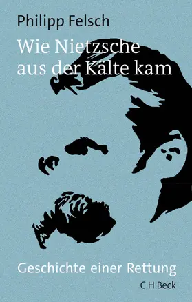 Felsch | Wie Nietzsche aus der Kälte kam | Buch | 978-3-406-77701-1 | www.sack.de