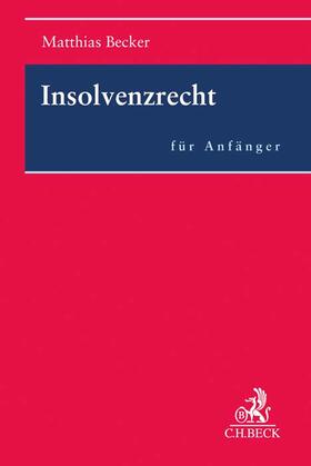 Becker | Becker, M: Insolvenzrecht für Anfänger | Buch | 978-3-406-77801-8 | sack.de
