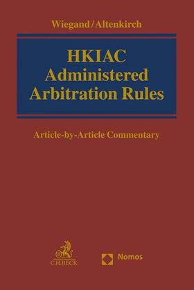 Wiegand / Altenkirch | Wiegand, N: HKIAC Administered Arbitration Rules | Buch | 978-3-406-77841-4 | sack.de