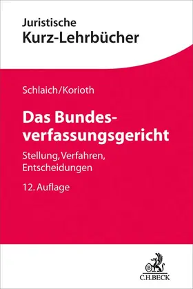 Schlaich / Korioth |  Das Bundesverfassungsgericht | Buch |  Sack Fachmedien