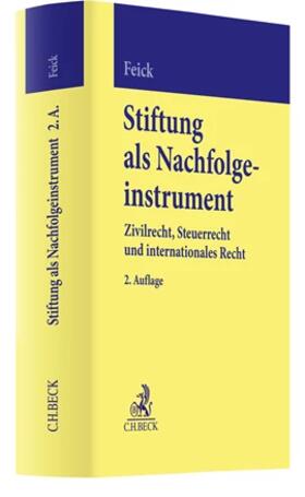 Feick | Stiftung als Nachfolgeinstrument | Buch | 978-3-406-77873-5 | sack.de