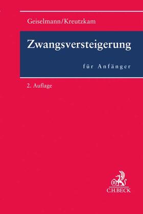 Geiselmann / Kreutzkam | Zwangsversteigerung für Anfänger | Buch | 978-3-406-77901-5 | sack.de