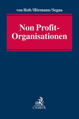 von Holt / Hörmann / Segna | Handbuch Non Profit-Organisationen | Buch | 978-3-406-77917-6 | sack.de