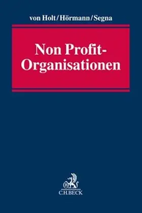 von Holt / Hörmann / Segna | Handbuch Non Profit-Organisationen | Buch | 978-3-406-77917-6 | sack.de