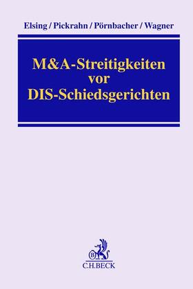 Elsing / Pickrahn / Pörnbacher | M&A-Streitigkeiten vor DIS-Schiedsgerichten | Buch | sack.de
