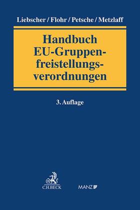 Liebscher / Flohr / Petsche | Handbuch EU-Gruppenfreistellungsverordnungen | Buch | 978-3-406-78002-8 | sack.de