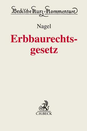 Nagel / Bock / Götting | Erbbaurechtsgesetz | Buch | 978-3-406-78099-8 | sack.de