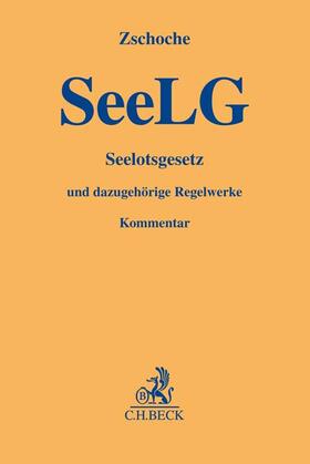 Zschoche | Kommentar zum Seelotsgesetz: SeeLG | Buch | 978-3-406-78112-4 | sack.de