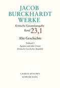 Burckhardt / Rebenich / Schmid |  Burckhardt, J: Jacob Burckhardt Werke 23,1: Alte Geschichte | Buch |  Sack Fachmedien