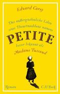 Carey |  Das außergewöhnliche Leben eines Dienstmädchens namens PETITE, besser bekannt als Madame Tussaud | Buch |  Sack Fachmedien