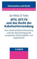 Di Fabio |  Di Fabio, J: IPTV, OTT-TV und das Recht/Kabelweitersendung | Buch |  Sack Fachmedien