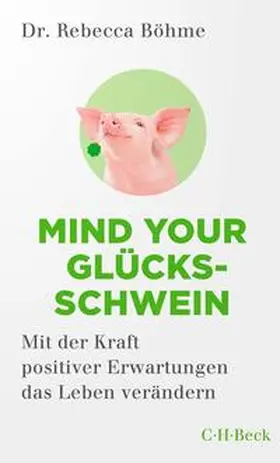Böhme |  Mind your Glücksschwein | eBook | Sack Fachmedien