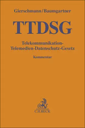 Gierschmann / Baumgartner  |  Telekommunikation-Telemedien-Datenschutz-Gesetz: TTDSG | Buch |  Sack Fachmedien