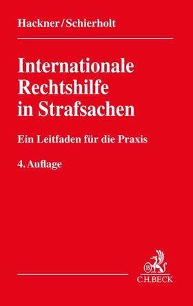 Hackner / Schierholt |  Internationale Rechtshilfe in Strafsachen | Buch |  Sack Fachmedien
