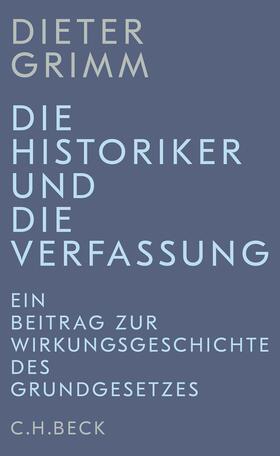 Grimm | Die Historiker und die Verfassung | Buch | 978-3-406-78462-0 | sack.de