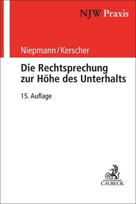 Niepmann / Kerscher |  Die Rechtsprechung zur Höhe des Unterhalts | Buch |  Sack Fachmedien