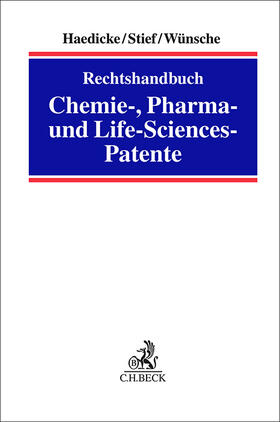 Haedicke / Stief / Wünsche | Rechtshandbuch Chemie-, Pharma- und Life-Sciences-Patente | Buch | 978-3-406-78599-3 | sack.de