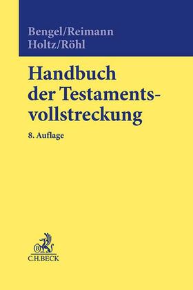 Bengel / Reimann / Holtz / Röhl | Handbuch der Testamentsvollstreckung | Buch | 978-3-406-78635-8 | sack.de