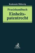 Koukounis / Hülsewig |  Praxishandbuch Einheitspatentrecht | Buch |  Sack Fachmedien