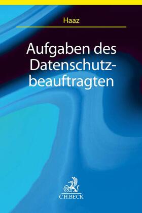 Haaz | Aufgaben des Datenschutzbeauftragten | Buch | 978-3-406-78718-8 | sack.de