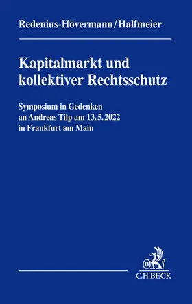 Redenius-Hövermann / Halfmeier | Kapitalmarkt und kollektiver Rechtsschutz - Symposium in Gedenken an Andreas Tilp - | Buch | 978-3-406-78824-6 | sack.de
