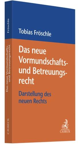 Fröschle |  Das neue Vormundschafts- und Betreuungsrecht | Buch |  Sack Fachmedien