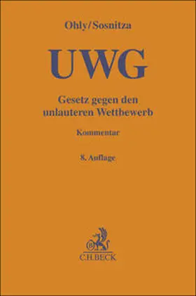 Ohly / Sosnitza |  Gesetz gegen den unlauteren Wettbewerb: UWG | Buch |  Sack Fachmedien