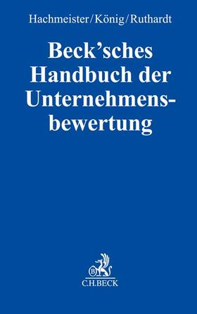 Hachmeister / König / Ruthardt | Beck'sches Handbuch der Unternehmensbewertung | Buch | 978-3-406-79052-2 | sack.de