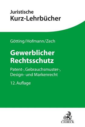 Hofmann / Zech / Götting |  Gewerblicher Rechtsschutz | Buch |  Sack Fachmedien