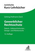 Hofmann / Zech / Götting |  Gewerblicher Rechtsschutz | Buch |  Sack Fachmedien
