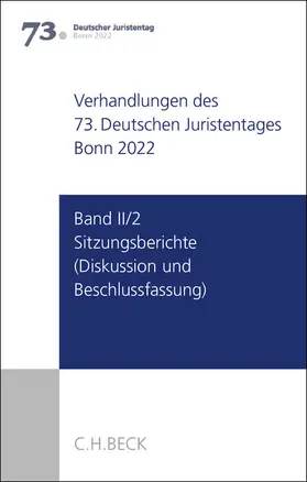  Verhandlungen des 73. Deutschen Juristentages Bonn 2022  Band II/2: Sitzungsberichte - Diskussion und Beschlussfassung | Buch |  Sack Fachmedien