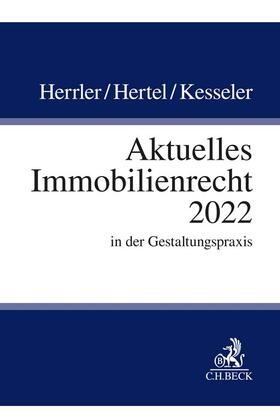 Herrler / Hertel / Kesseler | Herrler, S: Aktuelles Immobilienrecht 2022 | Buch | 978-3-406-79251-9 | sack.de