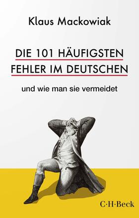 Mackowiak | Die 101 häufigsten Fehler im Deutschen | Buch | 978-3-406-79255-7 | sack.de