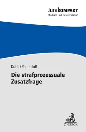 Kuhli / Papenfuß / May | Die strafprozessuale Zusatzfrage | Buch | 978-3-406-79374-5 | www.sack.de
