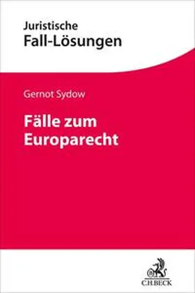 Sydow | Fälle zum Europarecht | Buch | 978-3-406-79528-2 | sack.de