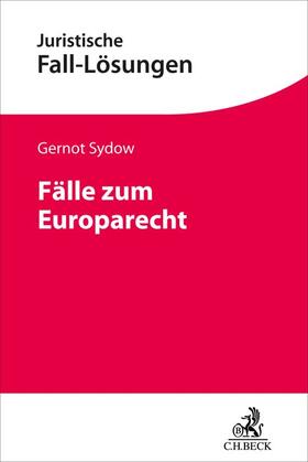Sydow | Fälle zum Europarecht | Buch | 978-3-406-79528-2 | sack.de