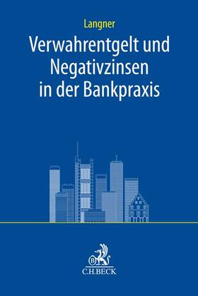 Langner |  Verwahrentgelt und Negativzinsen in der Bankpraxis | Buch |  Sack Fachmedien