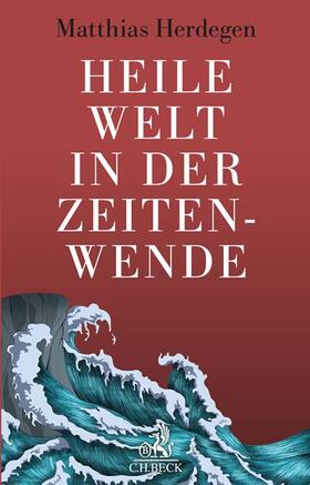 Herdegen | Heile Welt in der Zeitenwende | Buch | 978-3-406-79649-4 | sack.de