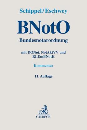 Schippel / Eschwey |  BNotO. Bundesnotarordnung | Buch |  Sack Fachmedien