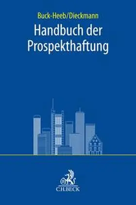 Buck-Heeb / Dieckmann | Handbuch der Prospekthaftung | Buch | 978-3-406-79679-1 | sack.de