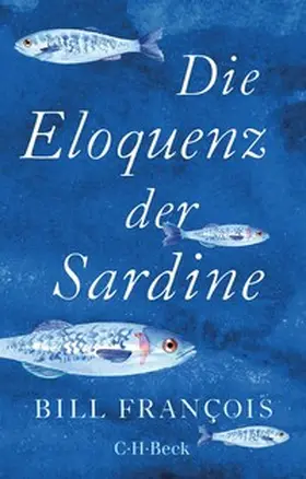 François / Franc¸ois |  Die Eloquenz der Sardine | Buch |  Sack Fachmedien