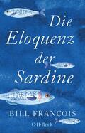François / Franc¸ois |  Die Eloquenz der Sardine | Buch |  Sack Fachmedien
