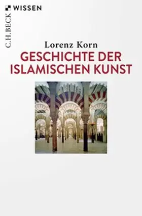 Korn |  Geschichte der islamischen Kunst | Buch |  Sack Fachmedien