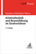 Neuhaus / Artkämper / Weise |  Kriminaltechnik und Beweisführung im Strafverfahren | Buch |  Sack Fachmedien