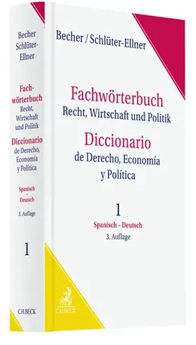 Becher / Schlüter-Ellner |  Fachwörterbuch Recht, Wirtschaft & Politik Band 1: Spanisch - Deutsch | Buch |  Sack Fachmedien