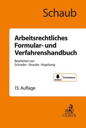 Schaub / Schrader / Straube | Arbeitsrechtliches Formular- und Verfahrenshandbuch | Buch | sack.de