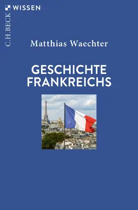 Waechter |  Geschichte Frankreichs | Buch |  Sack Fachmedien