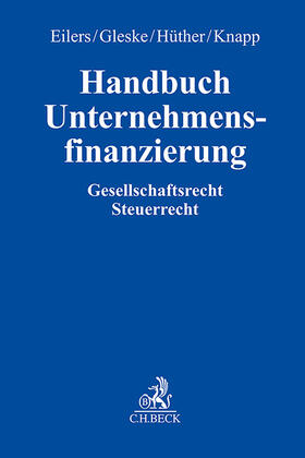Eilers / Gleske / Hüther | Handbuch Unternehmensfinanzierung | Buch | 978-3-406-80365-9 | sack.de