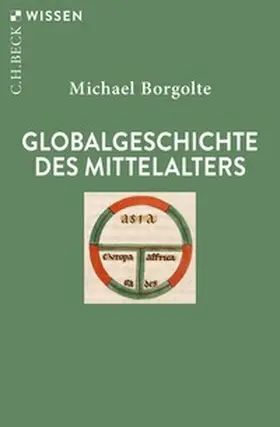 Borgolte |  Globalgeschichte des Mittelalters | Buch |  Sack Fachmedien